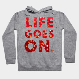 LIFE GOES ON Hoodie